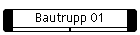 Bautrupp 01